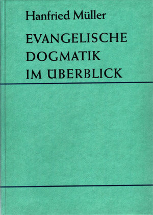 Hanfried Müller - Evangelische Dogmatik im Überblick