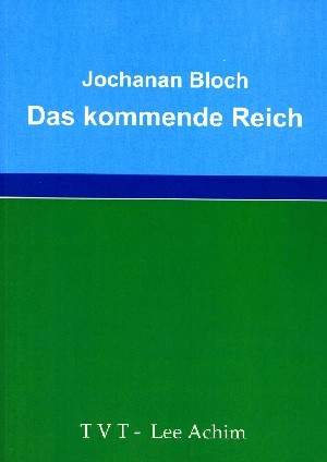 Jochanan Bloch: Das kommende Reich, Jesu Verkündigung der Endzeit