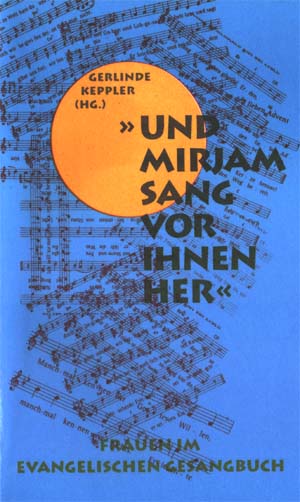 Gerlinde Keppler (Hrsg.) - "Und Mirjam sang vor ihnen her..."