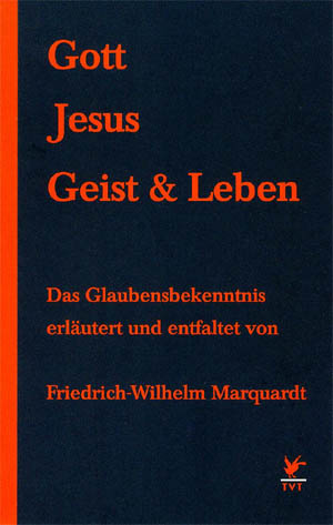 Friedrich-Wilhelm Marquardt - Gott, Jesus, Geist und Leben