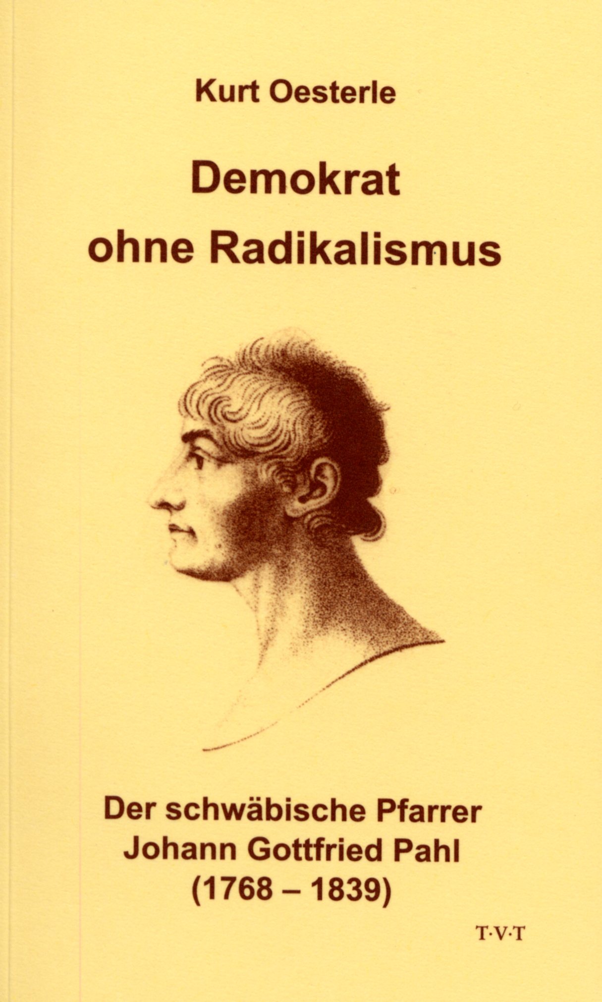 Demokrat ohne Radikalismus/Der schwäbische Pfarrer Johann Gottfried Pahl

		<font size=